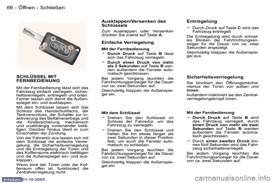 Peugeot 307 SW 2005.5  Betriebsanleitung (in German) �6�6 �-
�0�1�-�1�0�-�2�0�0�5
�6�7�Ö�f�f�n�e�n� �-� �S�c�h�l�i�e�ß�e�n�-
�0�1�-�1�0�-�2�0�0�5
�S�C�H�L�Ü�S�S�E�L� �M�I�T�  
�F�E�R�N�B�E�D�I�E�N�U�N�G� 
�M�i�t� �d�e�r� �F�e�r�n�b�e�d�i�e�n�u�n�g� �