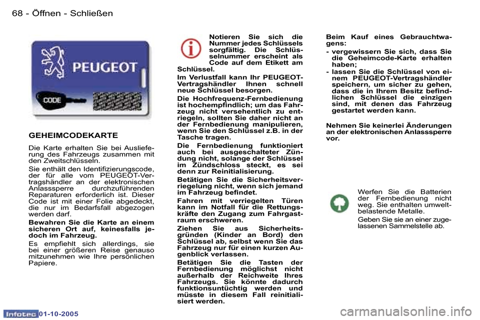 Peugeot 307 SW 2005.5  Betriebsanleitung (in German) �6�8 �-
�0�1�-�1�0�-�2�0�0�5
�6�9�Ö�f�f�n�e�n� �-� �S�c�h�l�i�e�ß�e�n�-
�0�1�-�1�0�-�2�0�0�5
�N�o�t�i�e�r�e�n�  �S�i�e�  �s�i�c�h�  �d�i�e�  
�N�u�m�m�e�r� �j�e�d�e�s� �S�c�h�l�ü�s�s�e�l�s� 
�s�o�r