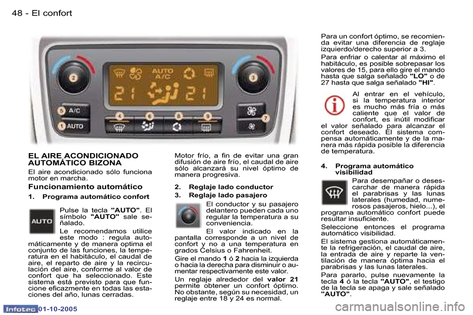 Peugeot 307 SW 2005.5  Manual del propietario (in Spanish) �E�l� �c�o�n�f�o�r�t�4�8 �-
�0�1�-�1�0�-�2�0�0�5
�4�9�E�l� �c�o�n�f�o�r�t�-
�0�1�-�1�0�-�2�0�0�5
�E�L� �A�I�R�E� �A�C�O�N�D�I�C�I�O�N�A�D�O�  
�A�U�T�O�M�Á�T�I�C�O� �B�I�Z�O�N�A
�E�l�  �a�i�r�e�  �a�