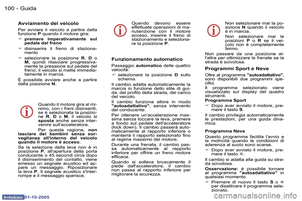 Peugeot 307 SW 2005.5  Manuale del proprietario (in Italian) �G�u�i�d�a�1�0�0 �-
�0�1�-�1�0�-�2�0�0�5
�1�0�1�G�u�i�d�a�-
�0�1�-�1�0�-�2�0�0�5
�A�v�v�i�a�m�e�n�t�o� �d�e�l� �v�e�i�c�o�l�o
�P�e�r�  �a�v�v�i�a�r�e�  �i�l�  �v�e�i�c�o�l�o�  �a�  �p�a�r�t�i�r�e�  �d