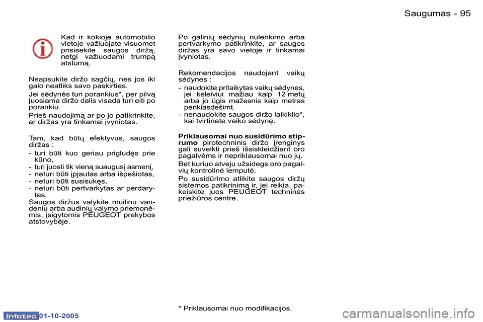 Peugeot 307 SW 2005.5  Savininko vadovas (in Lithuanian) �S�a�u�g�u�m�a�s�9�4 �-
�0�1�-�1�0�-�2�0�0�5
�9�5�S�a�u�g�u�m�a�s�-
�0�1�-�1�0�-�2�0�0�5
�K�a�d�  �i�r�  �k�o�k�i�o�j�e�  �a�u�t�o�m�o�b�i�l�i�o�  
�v�i�e�t�o�j�e�  �v�a�ž�i�u�o�j�a�t�e�  �v�i�s�u�o�