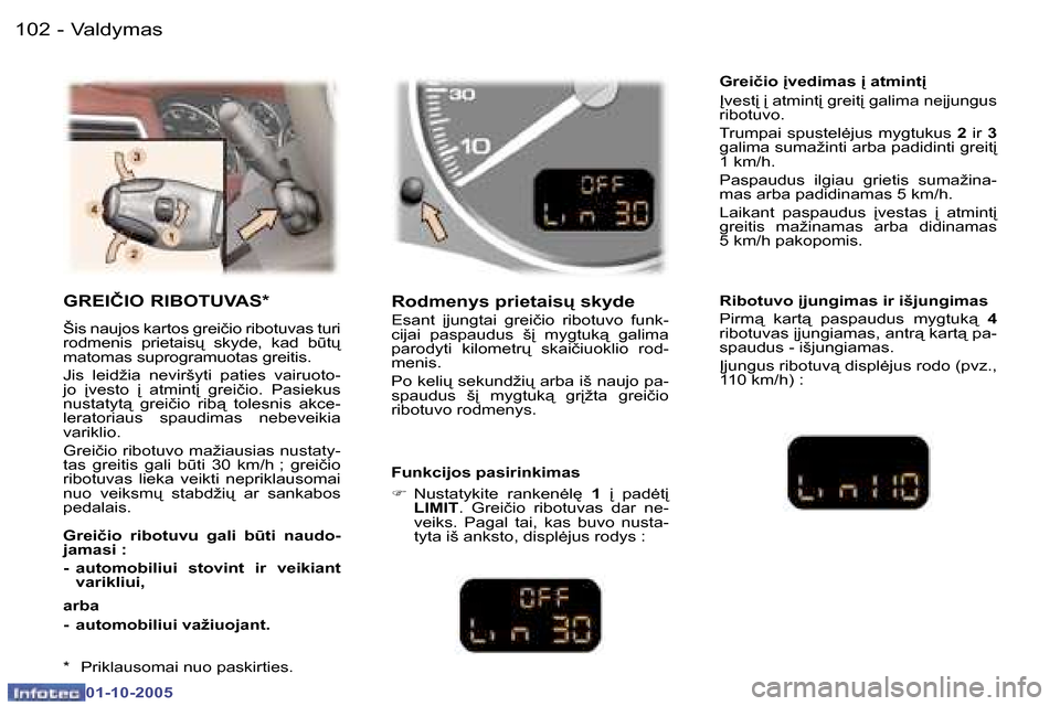 Peugeot 307 SW 2005.5  Savininko vadovas (in Lithuanian) �V�a�l�d�y�m�a�s�1�0�2 �-
�0�1�-�1�0�-�2�0�0�5
�1�0�3�V�a�l�d�y�m�a�s�-
�0�1�-�1�0�-�2�0�0�5
�G�R�E�I�Č�I�O� �R�I�B�O�T�U�V�A�S�*
�Š�i�s� �n�a�u�j�o�s� �k�a�r�t�o�s� �g�r�e�i�č�i�o� �r�i�b�o�t�u�v�