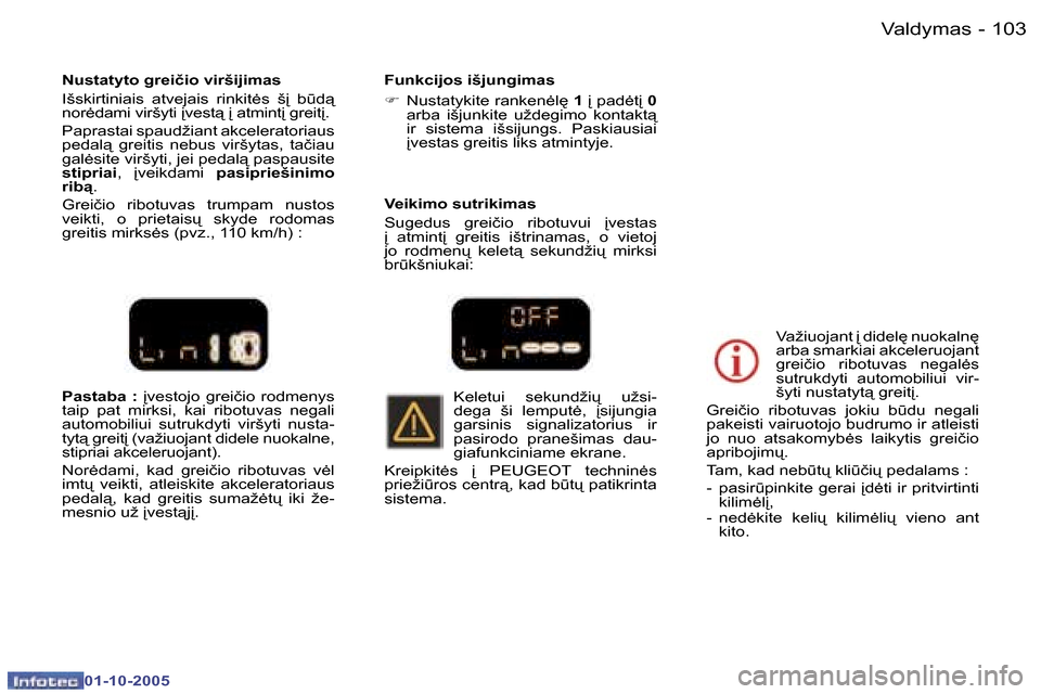 Peugeot 307 SW 2005.5  Savininko vadovas (in Lithuanian) �V�a�l�d�y�m�a�s�1�0�2 �-
�0�1�-�1�0�-�2�0�0�5
�1�0�3�V�a�l�d�y�m�a�s�-
�0�1�-�1�0�-�2�0�0�5
�P�a�s�t�a�b�a�  �:� 