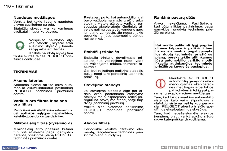 Peugeot 307 SW 2005.5  Savininko vadovas (in Lithuanian) �T�i�k�r�i�n�i�m�a�i�1�1�6 �-
�0�1�-�1�0�-�2�0�0�5
�N�a�u�d�o�t�o�s� �m�e�d�ž�i�a�g�o�s
�V�e�n�k�i�t�e�  �b�e�t�  �k�o�k�i�o�  �i�l�g�e�s�n�i�o�  �n�a�u�d�o�t�o�s�  
�a�l�y�v�o�s� �s�u�s�i�l�i�e�t�i�