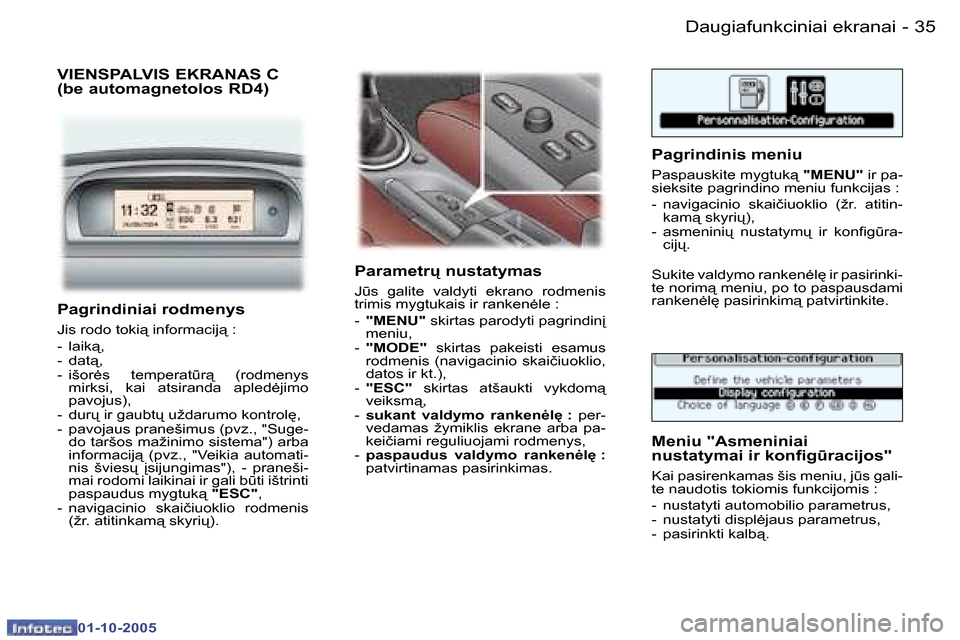 Peugeot 307 SW 2005.5  Savininko vadovas (in Lithuanian) �D�a�u�g�i�a�f�u�n�k�c�i�n�i�a�i� �e�k�r�a�n�a�i�3�4 �-
�0�1�-�1�0�-�2�0�0�5
�3�5�D�a�u�g�i�a�f�u�n�k�c�i�n�i�a�i� �e�k�r�a�n�a�i�-
�0�1�-�1�0�-�2�0�0�5
�P�a�g�r�i�n�d�i�n�i�a�i� �r�o�d�m�e�n�y�s
�J�i