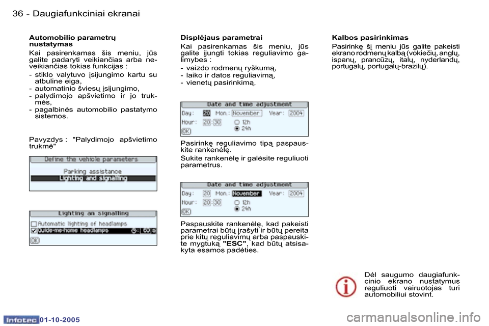 Peugeot 307 SW 2005.5  Savininko vadovas (in Lithuanian) �D�a�u�g�i�a�f�u�n�k�c�i�n�i�a�i� �e�k�r�a�n�a�i�3�6 �-
�0�1�-�1�0�-�2�0�0�5
�3�7�D�a�u�g�i�a�f�u�n�k�c�i�n�i�a�i� �e�k�r�a�n�a�i�-
�0�1�-�1�0�-�2�0�0�5
�K�a�l�b�o�s� �p�a�s�i�r�i�n�k�i�m�a�s 
�P�a�s�