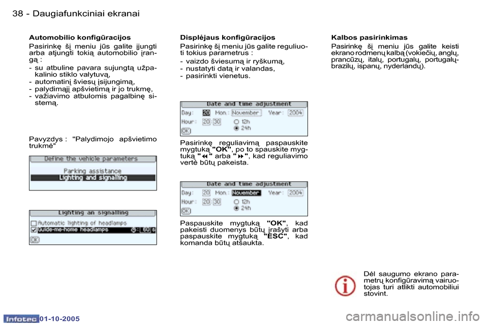 Peugeot 307 SW 2005.5  Savininko vadovas (in Lithuanian) �D�a�u�g�i�a�f�u�n�k�c�i�n�i�a�i� �e�k�r�a�n�a�i�3�8 �-
�0�1�-�1�0�-�2�0�0�5
�3�9�D�a�u�g�i�a�f�u�n�k�c�i�n�i�a�i� �e�k�r�a�n�a�i�-
�0�1�-�1�0�-�2�0�0�5
�A�u�t�o�m�o�b�i�l�i�o� �k�o�n�i�g