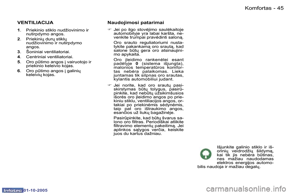 Peugeot 307 SW 2005.5  Savininko vadovas (in Lithuanian) �K�o�m�f�o�r�t�a�s�4�4 �-
�0�1�-�1�0�-�2�0�0�5
�4�5�K�o�m�f�o�r�t�a�s�-
�0�1�-�1�0�-�2�0�0�5
�V�E�N�T�I�L�I�A�C�I�J�A
�1�.�  �P�r�i�e�k�i�n�i�o� �s�t�i�k�l�o� �n�u�d�ž�i�o�v�i�n�i�m�o� �i�r� 
�n�u�t�