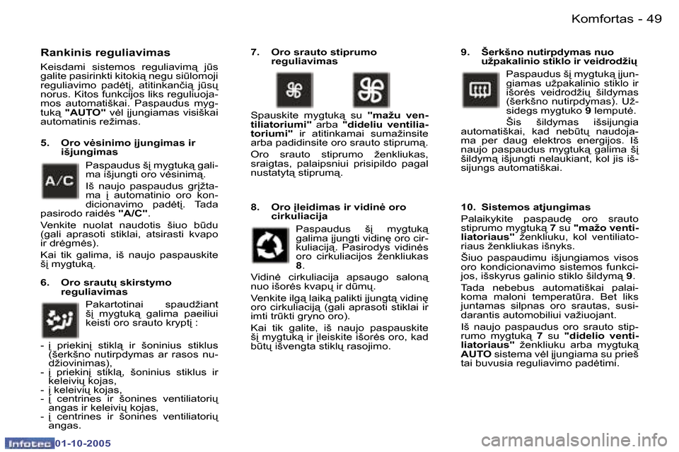 Peugeot 307 SW 2005.5  Savininko vadovas (in Lithuanian) �K�o�m�f�o�r�t�a�s�4�8 �-
�0�1�-�1�0�-�2�0�0�5
�4�9�K�o�m�f�o�r�t�a�s�-
�0�1�-�1�0�-�2�0�0�5
�R�a�n�k�i�n�i�s� �r�e�g�u�l�i�a�v�i�m�a�s 
�K�e�i�s�d�a�m�i�  �s�i�s�t�e�m�o�s�  �r�e�g�u�l�i�a�v�i�m"�  