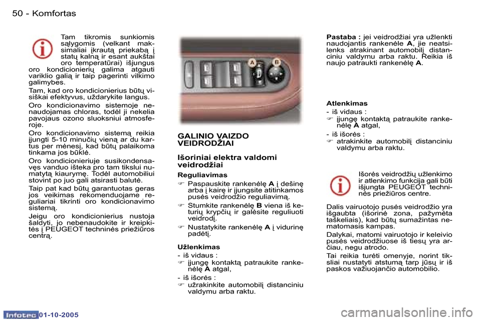 Peugeot 307 SW 2005.5  Savininko vadovas (in Lithuanian) �K�o�m�f�o�r�t�a�s�5�0 �-
�0�1�-�1�0�-�2�0�0�5
�5�1�K�o�m�f�o�r�t�a�s�-
�0�1�-�1�0�-�2�0�0�5
�G�A�L�I�N�I�O� �V�A�I�Z�D�O�  
�V�E�I�D�R�O�D�Ž�I�A�I
�I�š�o�r�i�n�i�a�i� �e�l�e�k�t�r�a� �v�a�l�d�o�m�i