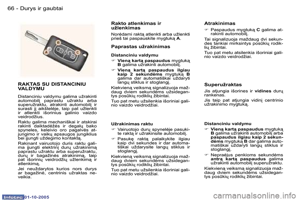 Peugeot 307 SW 2005.5  Savininko vadovas (in Lithuanian) �D�u�r�y�s� �i�r� �g�a�u�b�t�a�i�6�6 �-
�0�1�-�1�0�-�2�0�0�5
�6�7�D�u�r�y�s� �i�r� �g�a�u�b�t�a�i�-
�0�1�-�1�0�-�2�0�0�5
�R�A�K�T�A�S� �S�U� �D�I�S�T�A�N�C�I�N�I�U�  
�V�A�L�D�Y�M�U
�D�i�s�t�a�n�c�i�n