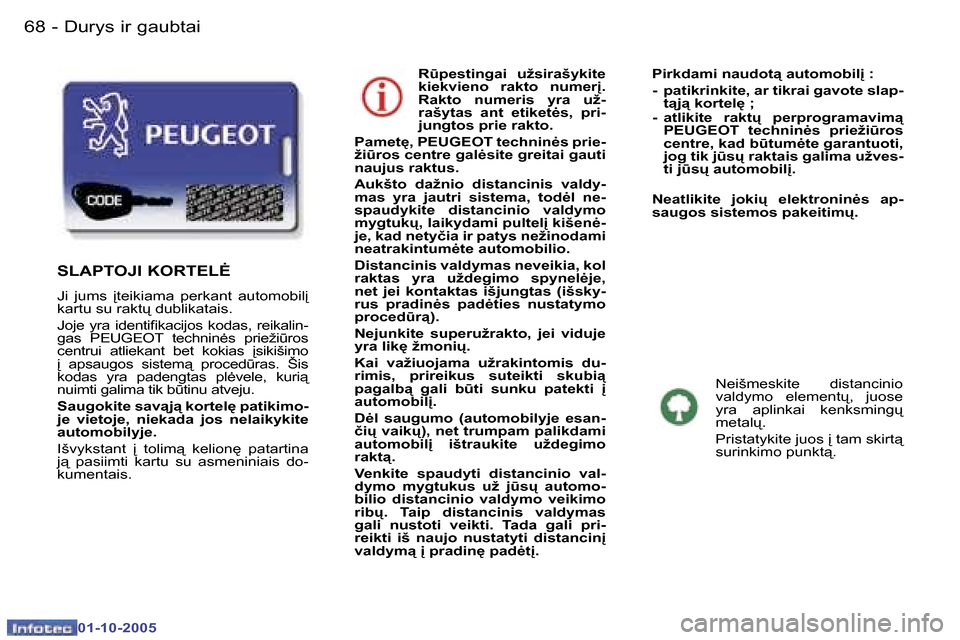 Peugeot 307 SW 2005.5  Savininko vadovas (in Lithuanian) �D�u�r�y�s� �i�r� �g�a�u�b�t�a�i�6�8 �-
�0�1�-�1�0�-�2�0�0�5
�6�9�D�u�r�y�s� �i�r� �g�a�u�b�t�a�i�-
�0�1�-�1�0�-�2�0�0�5
�R