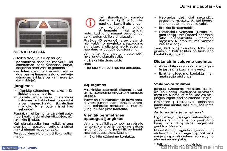 Peugeot 307 SW 2005.5  Savininko vadovas (in Lithuanian) �D�u�r�y�s� �i�r� �g�a�u�b�t�a�i�6�8 �-
�0�1�-�1�0�-�2�0�0�5
�6�9�D�u�r�y�s� �i�r� �g�a�u�b�t�a�i�-
�0�1�-�1�0�-�2�0�0�5
�S�I�G�N�A�L�I�Z�A�C�I�J�A
�J�i� �t�e�i�k�i�a� �d�v�i�e�j