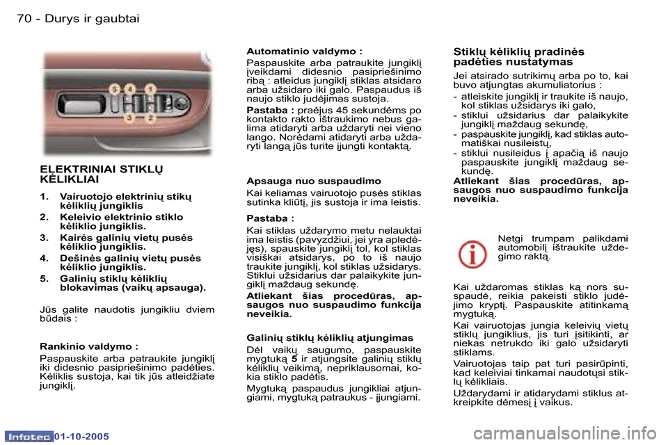 Peugeot 307 SW 2005.5  Savininko vadovas (in Lithuanian) �D�u�r�y�s� �i�r� �g�a�u�b�t�a�i�7�0 �-
�0�1�-�1�0�-�2�0�0�5
�7�1�D�u�r�y�s� �i�r� �g�a�u�b�t�a�i�-
�0�1�-�1�0�-�2�0�0�5
�E�L�E�K�T�R�I�N�I�A�I� �S�T�I�K�L