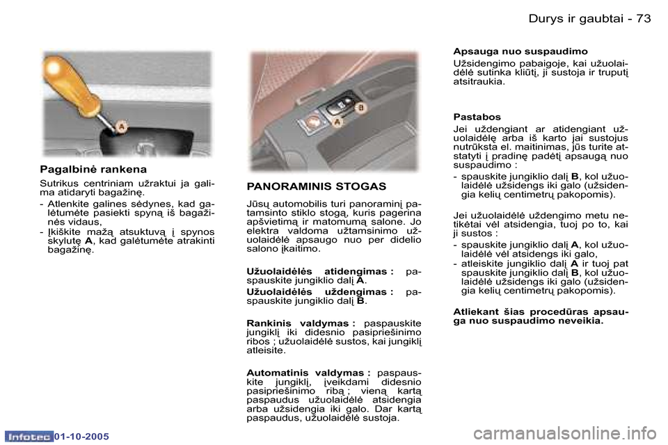 Peugeot 307 SW 2005.5  Savininko vadovas (in Lithuanian) �D�u�r�y�s� �i�r� �g�a�u�b�t�a�i�7�2 �-
�0�1�-�1�0�-�2�0�0�5
�7�3�D�u�r�y�s� �i�r� �g�a�u�b�t�a�i�-
�0�1�-�1�0�-�2�0�0�5
�P�a�g�a�l�b�i�n