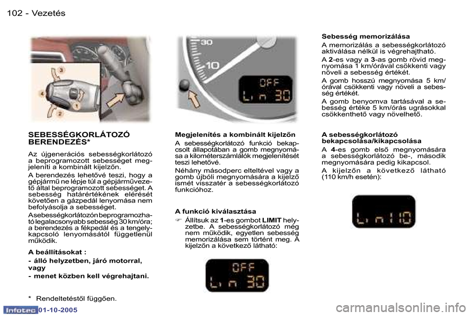 Peugeot 307 SW 2005.5  Kezelési útmutató (in Hungarian) �V�e�z�e�t�é�s�1�0�2 �-
�0�1�-�1�0�-�2�0�0�5
�1�0�3�V�e�z�e�t�é�s�-
�0�1�-�1�0�-�2�0�0�5
�S�E�B�E�S�S�É�G�K�O�R�L�Á�T�O�Z�Ó�  
�B�E�R�E�N�D�E�Z�É�S�*
�A�z�  �ú�j�g�e�n�e�r�á�c�i�ó�s�  �s�e�b�