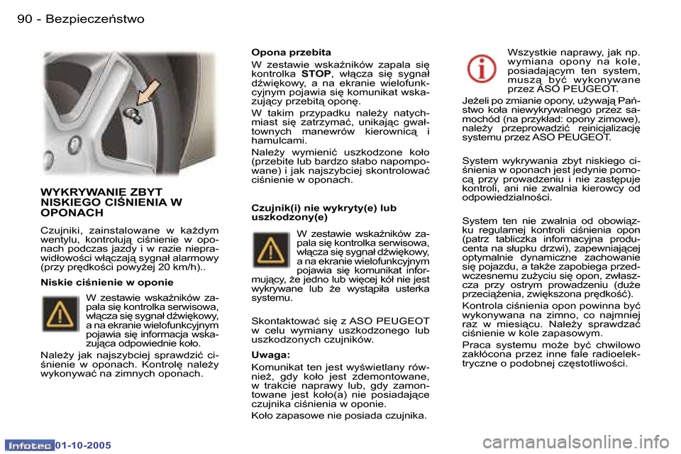 Peugeot 307 SW 2005.5  Instrukcja Obsługi (in Polish) �B�e�z�p�i�e�c�z�e1�s�t�w�o�9�0 �-
�0�1�-�1�0�-�2�0�0�5
�9�1�B�e�z�p�i�e�c�z�e1�s�t�w�o�-
�0�1�-�1�0�-�2�0�0�5
�W�Y�K�R�Y�W�A�N�I�E� �Z�B�Y�T�  
�N�I�S�K�I�E�G�O� �C�I:�N�I�E�N�I�A� �W� 
�O�P�O�N�A