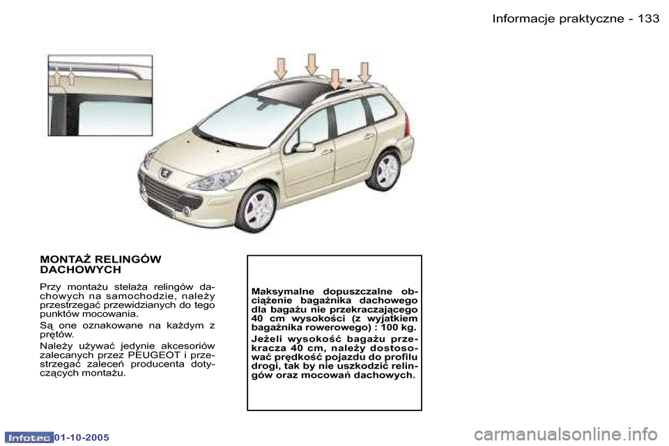 Peugeot 307 SW 2005.5  Instrukcja Obsługi (in Polish) �I�n�f�o�r�m�a�c�j�e� �p�r�a�k�t�y�c�z�n�e�1�3�2 �-
�0�1�-�1�0�-�2�0�0�5
�1�3�3�I�n�f�o�r�m�a�c�j�e� �p�r�a�k�t�y�c�z�n�e�-
�0�1�-�1�0�-�2�0�0�5
�M�O�N�T�AF� �R�E�L�I�N�G�Ó�W�  
�D�A�C�H�O�W�Y�C�H
�