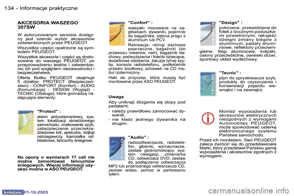 Peugeot 307 SW 2005.5  Instrukcja Obsługi (in Polish) �I�n�f�o�r�m�a�c�j�e� �p�r�a�k�t�y�c�z�n�e�1�3�4 �-
�0�1�-�1�0�-�2�0�0�5
�A�K�C�E�S�O�R�I�A� �W�A�S�Z�E�G�O�  
�3�0�7�S�W
�W�  �a�u�t�o�r�y�z�o�w�a�n�y�m�  �s�e�r�w�i�s�i�e�  �d�o�s�t
�p�- 
�n�y�  �j