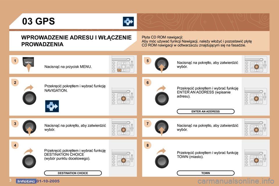 Peugeot 307 SW 2005.5  Instrukcja Obsługi (in Polish) �3
�1 
�2 
�3�5 
�7
�4 �6 
�8
�0�1�-�1�0�-�2�0�0�5�0�1�-�1�0�-�2�0�0�5
�0�3� �G�P�S
�W�P�R�O�W�A�D�Z�E�N�I�E� �A�D�R�E�S�U� �I� �W�Ł�C�Z�E�N�I�E�  
�P�R�O�W�A�D�Z�E�N�I�A
�N�a�c�i�s�n"�ć� �n�a� �