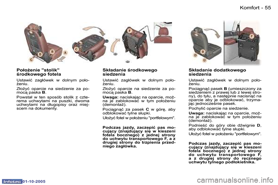 Peugeot 307 SW 2005.5  Instrukcja Obsługi (in Polish) �K�o�m�f�o�r�t�5�4 �-
�0�1�-�1�0�-�2�0�0�5
�5�5�K�o�m�f�o�r�t�-
�0�1�-�1�0�-�2�0�0�5
�P�o�ł�oG�e�n�i�e� �"�s�t�o�l�i�k�"�  
�r�o�d�k�o�w�e�g�o� �f�o�t�e�l�a� 
�U�s�t�a�w�i�ć�  �z�a�g�ł�ó�w�e�k�