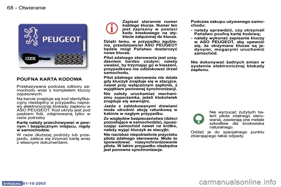 Peugeot 307 SW 2005.5  Instrukcja Obsługi (in Polish) �O�t�w�i�e�r�a�n�i�e�6�8 �-
�0�1�-�1�0�-�2�0�0�5
�6�9�O�t�w�i�e�r�a�n�i�e�-
�0�1�-�1�0�-�2�0�0�5
�Z�a�p�i�s�a�ć�  �s�t�a�r�a�n�n�i�e�  �n�u�m�e�r�  
�k�aG�d�e�g�o�  �k�l�u�c�z�a�.�  �N�u�m�e�r�  �t�