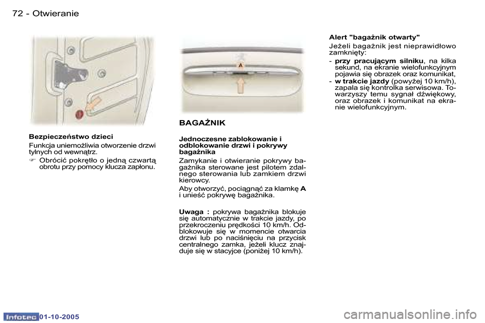 Peugeot 307 SW 2005.5  Instrukcja Obsługi (in Polish) �O�t�w�i�e�r�a�n�i�e�7�2 �-
�0�1�-�1�0�-�2�0�0�5
�7�3�O�t�w�i�e�r�a�n�i�e�-
�0�1�-�1�0�-�2�0�0�5
�B�e�z�p�i�e�c�z�e1�s�t�w�o� �d�z�i�e�c�i 
�F�u�n�k�c�j�a� �u�n�i�e�m�oG�l�i�w�i�a� �o�t�w�o�r�z�e�n�