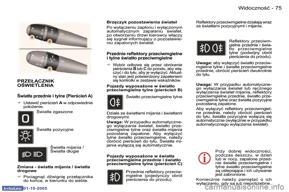 Peugeot 307 SW 2005.5  Instrukcja Obsługi (in Polish) �7�5�W�i�d�o�c�z�n�o�ć�-
�0�1�-�1�0�-�2�0�0�5
�P�R�Z�E�Ł�C�Z�N�I�K�  
�O:�W�I�E�T�L�E�N�I�A
:�w�i�a�t�ł�a� �p�r�z�e�d�n�i�e� �i� �t�y�l�n�e� �(�P�i�e�r�c�i�e1� �A�)
�F�  �U�s�t�a�w�i�ć� �