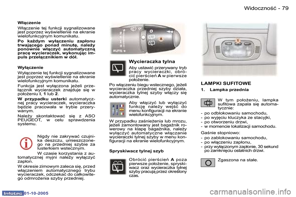 Peugeot 307 SW 2005.5  Instrukcja Obsługi (in Polish) �W�i�d�o�c�z�n�o�ć�7�8 �-
�0�1�-�1�0�-�2�0�0�5
�7�9�W�i�d�o�c�z�n�o�ć�-
�0�1�-�1�0�-�2�0�0�5
�N�i�g�d�y�  �n�i�e�  �z�a�k�r�y�w�a�ć�  �c�z�u�j�n�i�- 
�k�a�  �d�e�s�z�c�z�u�,�  �u�m�i�e�s�z�c�z�
