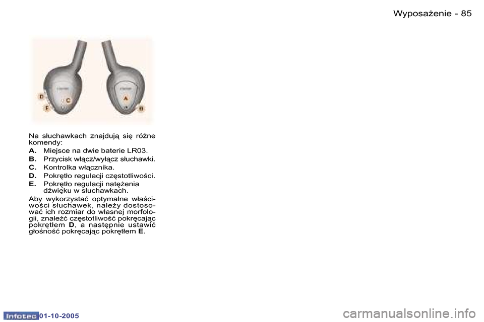 Peugeot 307 SW 2005.5  Instrukcja Obsługi (in Polish) �W�y�p�o�s�aG�e�n�i�e�8�4 �-
�0�1�-�1�0�-�2�0�0�5
�8�5�W�y�p�o�s�aG�e�n�i�e�-
�0�1�-�1�0�-�2�0�0�5
�N�a�  �s�ł�u�c�h�a�w�k�a�c�h�  �z�n�a�j�d�u�j"�  �s�i
�  �r�óG�n�e�  
�k�o�m�e�n�d�y�: 
�A�.�