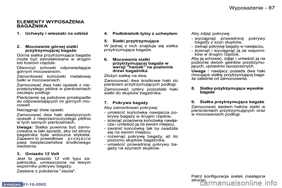 Peugeot 307 SW 2005.5  Instrukcja Obsługi (in Polish) �W�y�p�o�s�aG�e�n�i�e�8�6 �-
�0�1�-�1�0�-�2�0�0�5
�8�7�W�y�p�o�s�aG�e�n�i�e�-
�0�1�-�1�0�-�2�0�0�5
�E�L�E�M�E�N�T�Y� �W�Y�P�O�S�A)�E�N�I�A�  
�B�A�G�A)�N�I�K�A
�1�.�  �U�c�h�w�y�t�y� �i� �w�i�e�s�