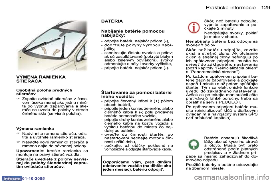 Peugeot 307 SW 2005.5  Užívateľská príručka (in Slovak) �P�r�a�k�t�i�c�k�é� �i�n�f�o�r�m�á�c�i�e�1�2�8 �-
�0�1�-�1�0�-�2�0�0�5
�1�2�9�P�r�a�k�t�i�c�k�é� �i�n�f�o�r�m�á�c�i�e�-
�0�1�-�1�0�-�2�0�0�5
�V�Ý�M�E�N�A� �R�A�M�I�E�N�K�A�  
�S�T�I�E�R�A�Č�A
�O