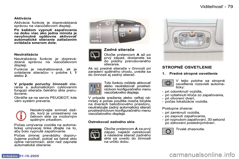 Peugeot 307 SW 2005.5  Užívateľská príručka (in Slovak) �V�i�d�i�t�e-�n�o�s"�7�8 �-
�0�1�-�1�0�-�2�0�0�5
�7�9�V�i�d�i�t�e-�n�o�s"�-
�0�1�-�1�0�-�2�0�0�5
�N�e�z�a�k�r�ý�v�a�j�t�e�  �s�n�í�m�a�č�  �d�a�ž�- 
�a�,�  �k�o�r�ý�  �j�e�  �u�m�i�e�s�t�n�