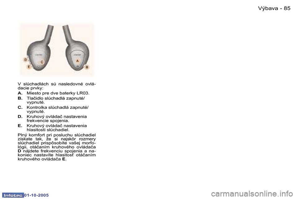 Peugeot 307 SW 2005.5  Užívateľská príručka (in Slovak) �V�ý�b�a�v�a�8�4 �-
�0�1�-�1�0�-�2�0�0�5
�8�5�V�ý�b�a�v�a�-
�0�1�-�1�0�-�2�0�0�5
�V�  �s�l�ú�c�h�a�d�l�á�c�h�  �s�ú�  �n�a�s�l�e�d�o�v�n�é�  �o�v�l�á�- 
�d�a�c�i�e� �p�r�v�k�y�: 
�A�.� �M�i�e�s