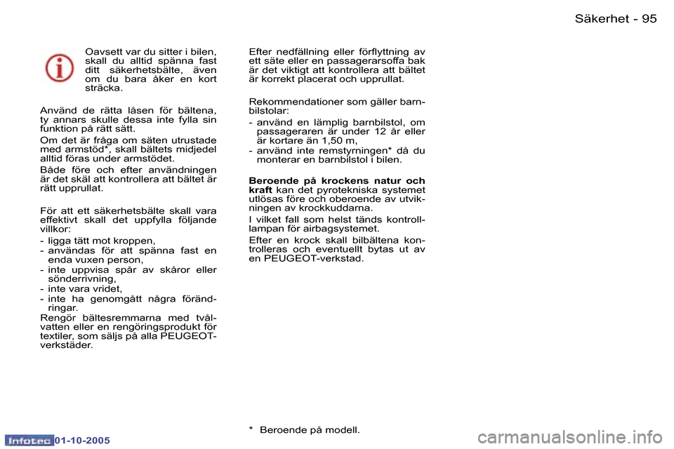 Peugeot 307 SW 2005.5  Ägarmanual (in Swedish) �S�ä�k�e�r�h�e�t�9�4 �-
�0�1�-�1�0�-�2�0�0�5
�9�5�S�ä�k�e�r�h�e�t�-
�0�1�-�1�0�-�2�0�0�5
�O�a�v�s�e�t�t� �v�a�r� �d�u� �s�i�t�t�e�r� �i� �b�i�l�e�n�,�  
�s�k�a�l�l�  �d�u�  �a�l�l�t�i�d�  �s�p�ä�n�