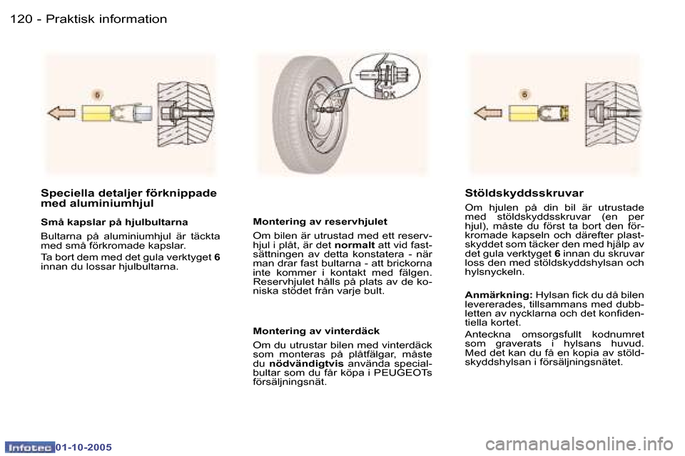 Peugeot 307 SW 2005.5  Ägarmanual (in Swedish) �P�r�a�k�t�i�s�k� �i�n�f�o�r�m�a�t�i�o�n�1�2�0 �-
�0�1�-�1�0�-�2�0�0�5
�1�2�1�P�r�a�k�t�i�s�k� �i�n�f�o�r�m�a�t�i�o�n�-
�0�1�-�1�0�-�2�0�0�5
�S�p�e�c�i�e�l�l�a� �d�e�t�a�l�j�e�r� �f�ö�r�k�n�i�p�p�a�d