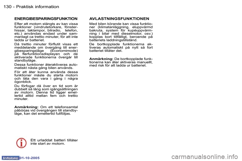 Peugeot 307 SW 2005.5  Ägarmanual (in Swedish) �P�r�a�k�t�i�s�k� �i�n�f�o�r�m�a�t�i�o�n�1�3�0 �-
�0�1�-�1�0�-�2�0�0�5
�1�3�1�P�r�a�k�t�i�s�k� �i�n�f�o�r�m�a�t�i�o�n�-
�0�1�-�1�0�-�2�0�0�5
�E�N�E�R�G�I�B�E�S�P�A�R�I�N�G�S�F�U�N�K�T�I�O�N
�E�f�t�e�r