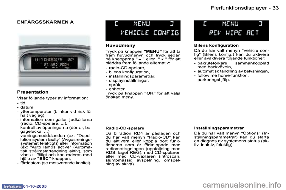 Peugeot 307 SW 2005.5  Ägarmanual (in Swedish) �F�l�e�r�f�u�n�k�t�i�o�n�s�d�i�s�p�l�a�y�e�r�3�2 �-
�0�1�-�1�0�-�2�0�0�5
�3�3�F�l�e�r�f�u�n�k�t�i�o�n�s�d�i�s�p�l�a�y�e�r�-
�0�1�-�1�0�-�2�0�0�5
�E�N�F�Ä�R�G�S�S�K�Ä�R�M�E�N� �A
�H�u�v�u�d�m�e�n�y
�