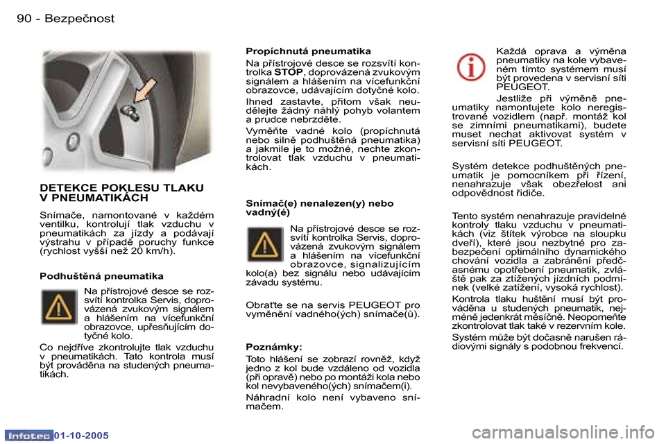Peugeot 307 SW 2005.5  Návod k obsluze (in Czech) �B�e�z�p�e�č�n�o�s�t�9�0 �-
�0�1�-�1�0�-�2�0�0�5
�9�1�B�e�z�p�e�č�n�o�s�t�-
�0�1�-�1�0�-�2�0�0�5
�D�E�T�E�K�C�E� �P�O�K�L�E�S�U� �T�L�A�K�U�  
�V� �P�N�E�U�M�A�T�I�K�Á�C�H
�S�n�í�m�a�č�e�,�  �n�a