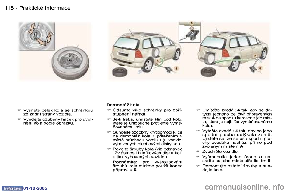 Peugeot 307 SW 2005.5  Návod k obsluze (in Czech) �P�r�a�k�t�i�c�k�é� �i�n�f�o�r�m�a�c�e�1�1�8 �-
�0�1�-�1�0�-�2�0�0�5
�1�1�9�P�r�a�k�t�i�c�k�é� �i�n�f�o�r�m�a�c�e�-
�0�1�-�1�0�-�2�0�0�5
�F�  �V�y�j�m)�t�e�  �c�e�l�e�k�  �k�o�l�a�  �s�e�  �s�c�h�r