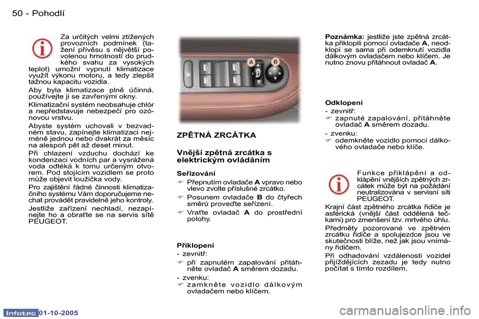 Peugeot 307 SW 2005.5  Návod k obsluze (in Czech) �P�o�h�o�d�l�í�5�0 �-
�0�1�-�1�0�-�2�0�0�5
�5�1�P�o�h�o�d�l�í�-
�0�1�-�1�0�-�2�0�0�5
�Z�P(�T�N�Á� �Z�R�C�Á�T�K�A
�V�n)�j�š�í� �z�p)�t�n�á� �z�r�c�á�t�k�a� �s�  
�e�l�e�k�t�r�i�c�k�ý�m� �o�