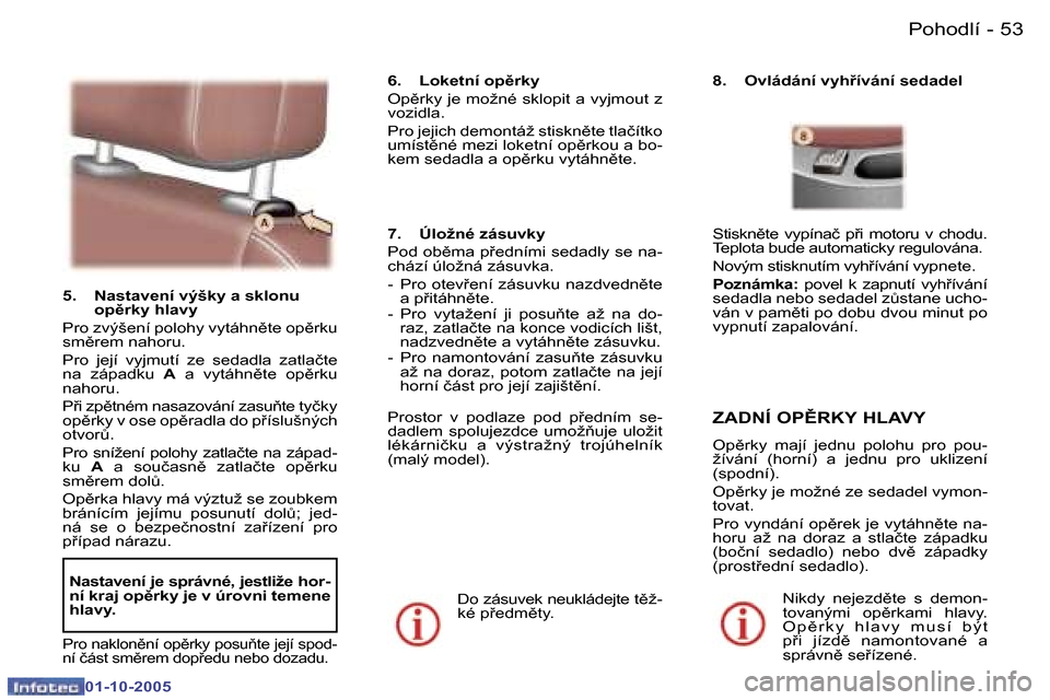 Peugeot 307 SW 2005.5  Návod k obsluze (in Czech) �P�o�h�o�d�l�í�5�2 �-
�0�1�-�1�0�-�2�0�0�5
�5�3�P�o�h�o�d�l�í�-
�0�1�-�1�0�-�2�0�0�5
�5�.�  �N�a�s�t�a�v�e�n�í� �v�ý�š�k�y� �a� �s�k�l�o�n�u� �o�p)�r�k�y� �h�l�a�v�y� 
�P�r�o� �z�v�ý�š�e�n�í�