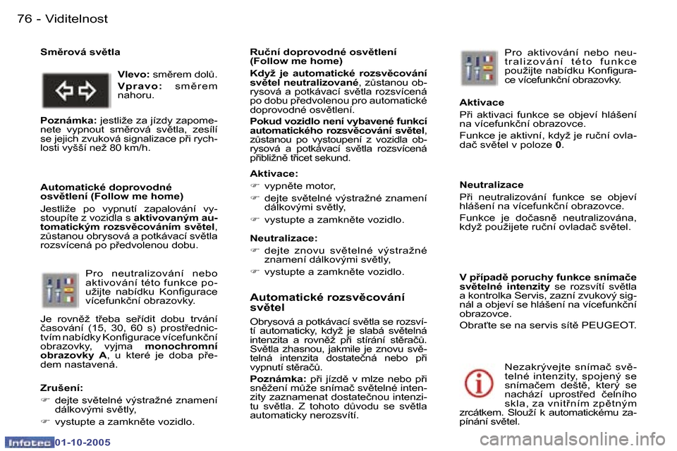 Peugeot 307 SW 2005.5  Návod k obsluze (in Czech) �V�i�d�i�t�e�l�n�o�s�t�7�6 �-
�0�1�-�1�0�-�2�0�0�5
�7�7�V�i�d�i�t�e�l�n�o�s�t�-
�0�1�-�1�0�-�2�0�0�5
�A�u�t�o�m�a�t�i�c�k�é� �r�o�z�s�v)�c�o�v�á�n�í�  
�s�v)�t�e�l
�O�b�r�y�s�o�v�á� �a� �p�o�t�k