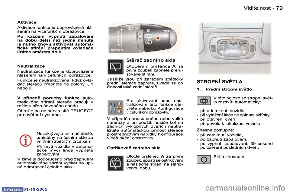 Peugeot 307 SW 2005.5  Návod k obsluze (in Czech) �V�i�d�i�t�e�l�n�o�s�t�7�8 �-
�0�1�-�1�0�-�2�0�0�5
�7�9�V�i�d�i�t�e�l�n�o�s�t�-
�0�1�-�1�0�-�2�0�0�5
�N�e�z�a�k�r�ý�v�e�j�t�e� �s�n�í�m�a�č� �d�e�š�t)�,�  
�u�m�í�s�t)�n�ý�  �n�a�  �č�e�l�n�