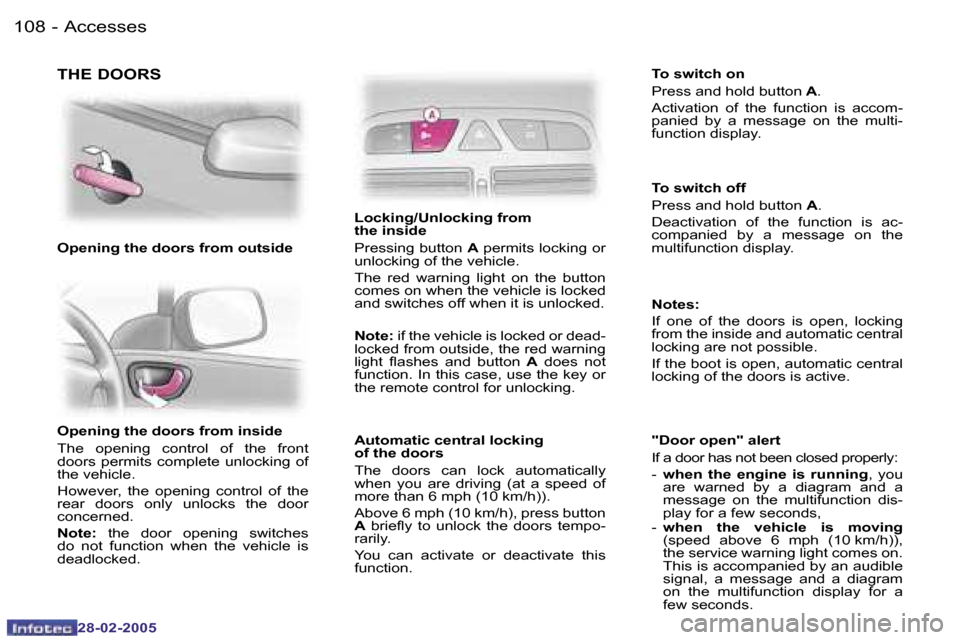 Peugeot 307 SW 2005  Owners Manual �A�c�c�e�s�s�e�s�1�0�8 �-
�2�8�-�0�2�-�2�0�0�5
�1�0�9�A�c�c�e�s�s�e�s�-
�2�8�-�0�2�-�2�0�0�5
�O�p�e�n�i�n�g� �t�h�e� �d�o�o�r�s� �f�r�o�m� �i�n�s�i�d�e� 
�T�h�e�  �o�p�e�n�i�n�g�  �c�o�n�t�r�o�l�  �o�