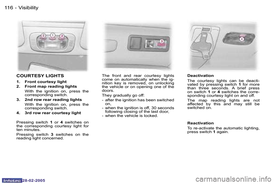 Peugeot 307 SW 2005  Owners Manual �V�i�s�i�b�i�l�i�t�y�1�1�6 �-
�2�8�-�0�2�-�2�0�0�5
�C�O�U�R�T�E�S�Y� �L�I�G�H�T�S
�1�.�  �F�r�o�n�t� �c�o�u�r�t�e�s�y� �l�i�g�h�t 
�2�.�  �F�r�o�n�t� �m�a�p� �r�e�a�d�i�n�g� �l�i�g�h�t�s�W�i�t�h�  �t�