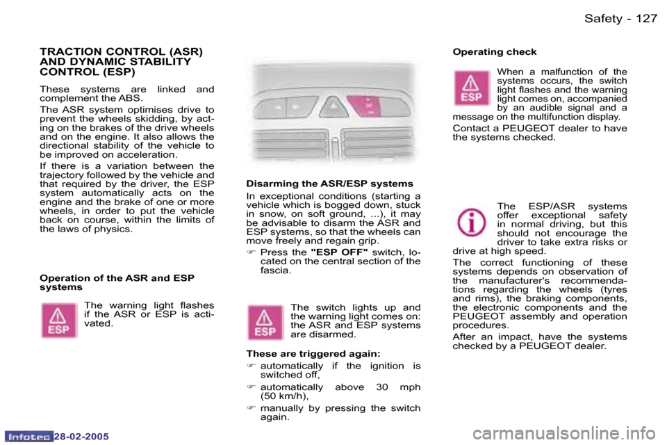 Peugeot 307 SW 2005  Owners Manual �S�a�f�e�t�y�1�2�6 �-
�2�8�-�0�2�-�2�0�0�5
�1�2�7�S�a�f�e�t�y�-
�2�8�-�0�2�-�2�0�0�5
�T�R�A�C�T�I�O�N� �C�O�N�T�R�O�L� �(�A�S�R�)�  
�A�N�D� �D�Y�N�A�M�I�C� �S�T�A�B�I�L�I�T�Y� 
�C�O�N�T�R�O�L� �(�E�S