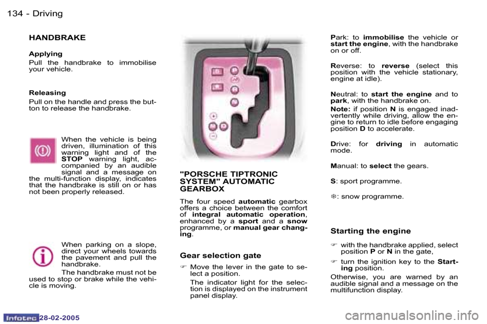 Peugeot 307 SW 2005  Owners Manual �1�3�4 �-
�2�8�-�0�2�-�2�0�0�5
�1�3�5�D�r�i�v�i�n�g�-
�2�8�-�0�2�-�2�0�0�5
�H�A�N�D�B�R�A�K�E
�A�p�p�l�y�i�n�g 
�P�u�l�l�  �t�h�e�  �h�a�n�d�b�r�a�k�e�  �t�o�  �i�m�m�o�b�i�l�i�s�e�  
�y�o�u�r� �v�e�h