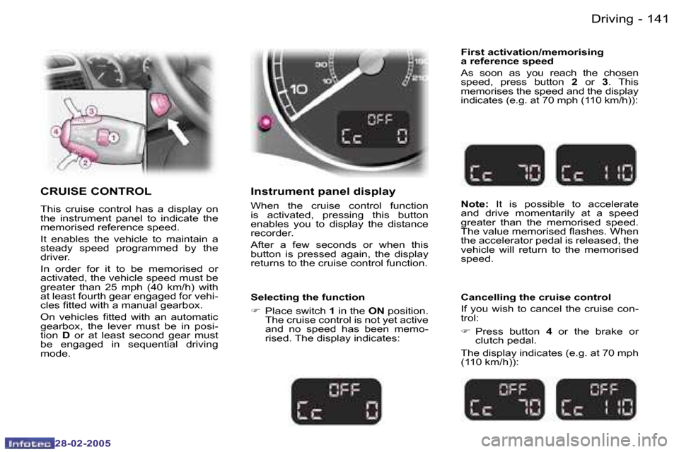 Peugeot 307 SW 2005  Owners Manual �D�r�i�v�i�n�g�1�4�0 �-
�2�8�-�0�2�-�2�0�0�5
�1�4�1�D�r�i�v�i�n�g�-
�2�8�-�0�2�-�2�0�0�5
�C�R�U�I�S�E� �C�O�N�T�R�O�L
�T�h�i�s�  �c�r�u�i�s�e�  �c�o�n�t�r�o�l�  �h�a�s�  �a�  �d�i�s�p�l�a�y�  �o�n�  
