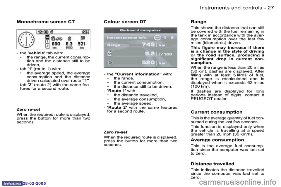 Peugeot 307 SW 2005  Owners Manual �2�6 �-
�2�8�-�0�2�-�2�0�0�5
�2�7
�-
�2�8�-�0�2�-�2�0�0�5
�C�o�l�o�u�r� �s�c�r�e�e�n� �D�T
�-�  �t�h�e� 
�"�C�u�r�r�e�n�t� �i�n�f�o�r�m�a�t�i�o�n�"�  �w�i�t�h�:
�•�  �t�h�e� �r�a�n�g�e�, 
�•�  �t�